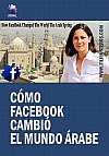 Cómo facebook cambió el mundo árabe